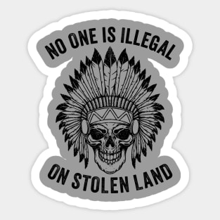 No One is Illegal On Stolen Land - Indigenous Immigrant Sticker